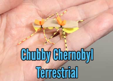 Chubby Chernobyl Terrestrial Fly Pattern